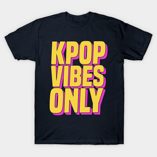 K-Pop Vibes Only T-Shirt Korea Boy Band Music Love T-Shirt by 14thFloorApparel